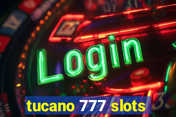 tucano 777 slots